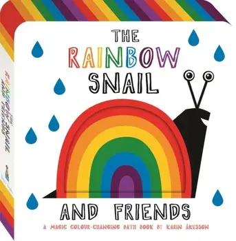 The Rainbow Snail and Friends. UK Edition, Bath book/Karin Akesson