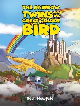 The Rainbow Twins and the Great Golden Bird, Paperback/Seth Newfeld