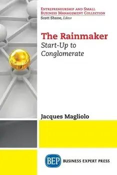 The Rainmaker: Start-Up to Conglomerate, Paperback/Jacques Magliolo