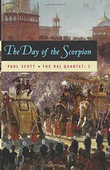 The Raj Quartet, Volume 2: The Day of the Scorpion, Paperback/Paul Scott