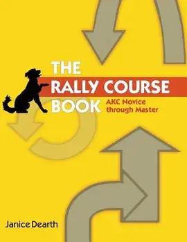 The Rally Course Book: Akc Novice Through Master, Paperback/Janice Dearth