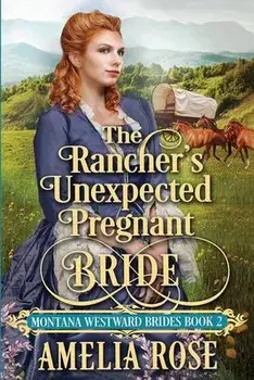 The Rancher's Unexpected Pregnant Bride, Paperback/Amelia Rose