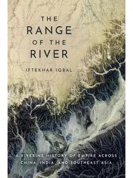 The Range of the River. A Riverine History of Empire Across China, India, and Southeast Asia, New ed, Paperback/Iftekhar Iqbal