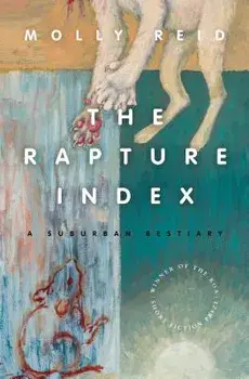 The Rapture Index: A Suburban Bestiary, Paperback/Molly Reid