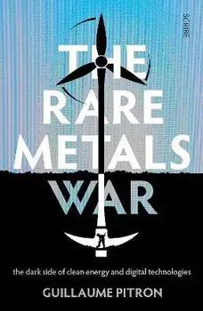 The Rare Metals War. the dark side of clean energy and digital technologies, Paperback/Guillaume Pitron