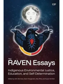 The RAVEN Essays. Indigenous Environmental Justice, Education and Self-Determination, Paperback/***