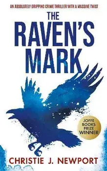 THE RAVEN'S MARK. An Absolutely Gripping Crime Thriller With A Massive Twist, Paperback/Christie J. Newport