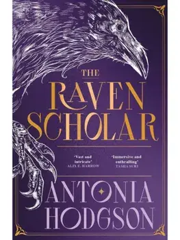 The Raven Scholar. the masterfully woven and breathtaking epic adult fantasy of cutthroat competition and imperial deceit, Paperback/Antonia Hodgson
