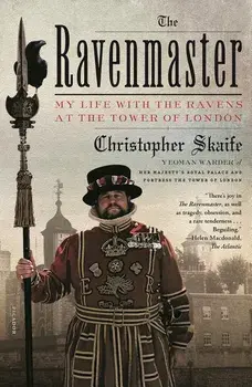 The Ravenmaster: My Life with the Ravens at the Tower of London, Paperback/Christopher Skaife