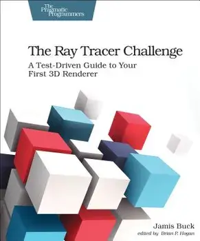 The Ray Tracer Challenge: A Test-Driven Guide to Your First 3D Renderer, Paperback/Jamis Buck