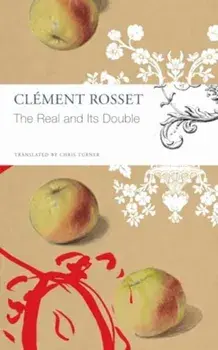 The Real and Its Double, Paperback/Clement Rosset