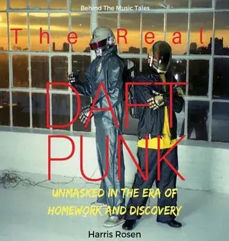 The Real Daft Punk, Hardcover/Harris Rosen