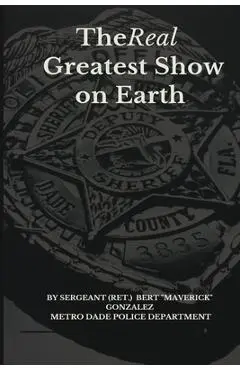 The Real Greatest Show on Earth - Bert Maverick Gonzalez