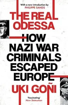The Real Odessa. How Nazi War Criminals Escaped Europe, Paperback/Uki Goni