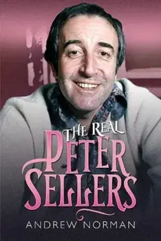 The Real Peter Sellers, Hardback/Norman, Andrew