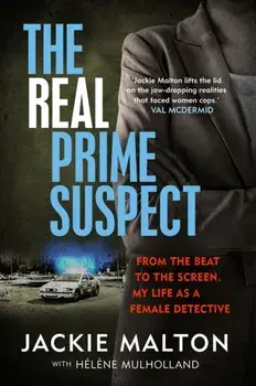 The Real Prime Suspect. From the beat to the screen. My life as a female detective., Hardback/Helene Mulholland