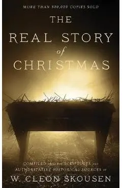 The Real Story of Christmas: Compiled from the Scriptures and Authoritative Historical Sources - W. Cleon Skousen
