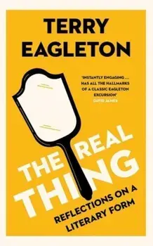 The Real Thing. Reflections on a Literary Form, Hardback/Terry Eagleton
