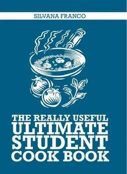 The Really Useful Ultimate Student Cook Book, Paperback/Silvana Franco