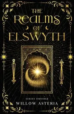 The Realms of Elswyth: Series Omnibus - Willow Asteria