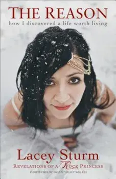 The Reason: How I Discovered a Life Worth Living, Paperback/Lacey Sturm