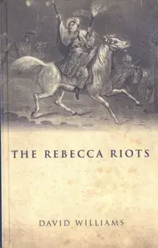 The Rebecca Riots. A Study in Agrarian Discontent, Paperback/David Williams