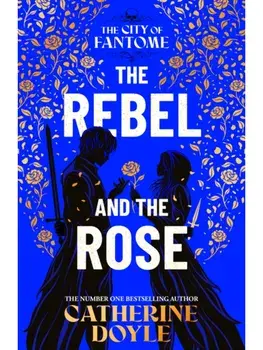 The Rebel and the Rose, Hardback/Catherine Doyle