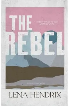 The Rebel - Lena Hendrix