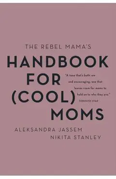 The Rebel Mama's Handbook for (Cool) Moms - Aleks Jassem