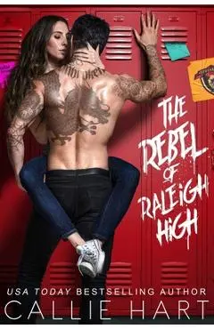 The Rebel of Raleigh High - Callie Hart