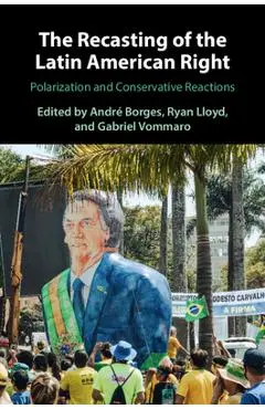 The Recasting of the Latin American Right - André Borges