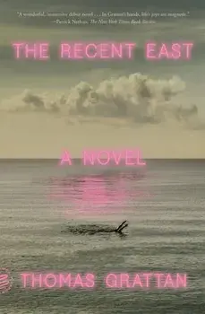 The Recent East. A Novel, Paperback/Thomas Grattan
