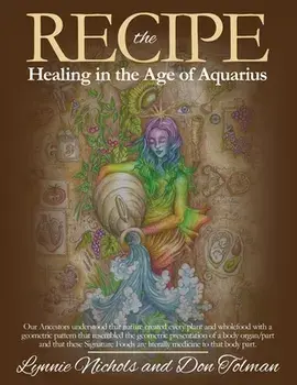The RECIPE -Healing In The Age Of Aquarius, Paperback/Lynnie Nichols
