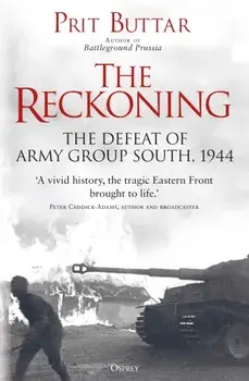 The Reckoning. The Defeat of Army Group South, 1944, Paperback/Prit Buttar