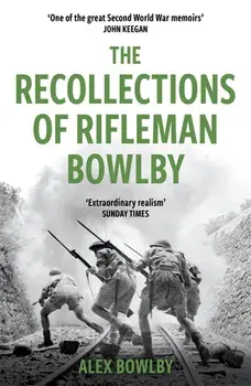 The Recollections Of Rifleman Bowlby/Alex Bowlby