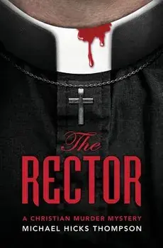 The Rector: A Christian Murder Mystery, Paperback/Michael Hicks Thompson