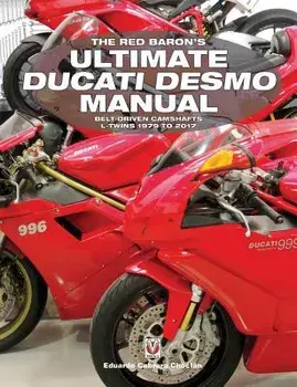 The Red Baron's Ultimate Ducati Desmo Manual: Belt-Driven Camshafts L-Twins 1979 to 2017, Paperback/Eduardo Cabrera Choclan