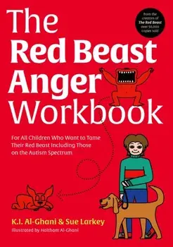 The Red Beast Anger Workbook. For All Children Who Want to Tame Their Red Beast Including Those on the Autism Spectrum, Illustrated ed, Paperback/Sue Larkey