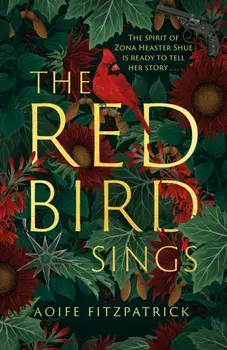 The Red Bird Sings. The chilling, gripping and unforgettable 2023 debut historical gothic novel which everyone is talking about, Hardback/***