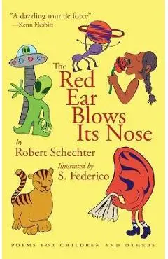 The Red Ear Blows Its Nose: Poems for Children and Others - Robert Schechter