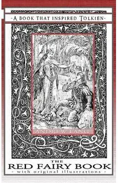The Red Fairy Book - A Book That Inspired Tolkien: With Original Illustrations - Andrew Lang