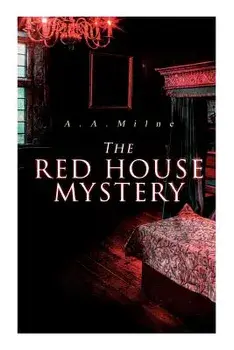 The Red House Mystery: A Locked-Room Murder Mystery, Paperback/A. A. Milne