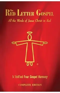 The Red Letter Gospel: All The Words of Jesus Christ in Red - Daniel John