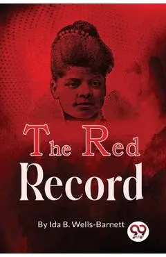 The Red Record - Ida B. Wells-barnett