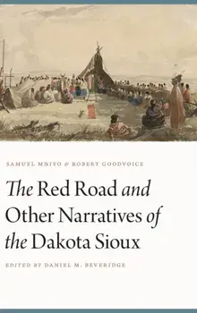 The Red Road and Other Narratives of the Dakota Sioux, Hardcover/Samuel Mniyo