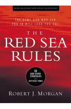 The Red Sea Rules: 10 God-Given Strategies for Difficult Times - Robert Morgan