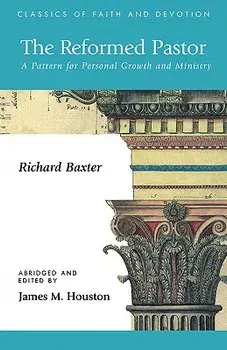 The Reformed Pastor: A Pattern for Personal Growth and Ministry, Paperback/Richard Baxter