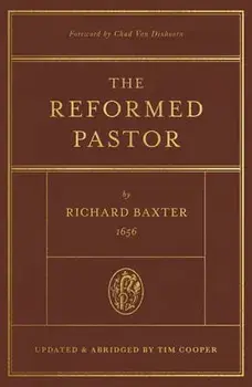 The Reformed Pastor: Updated and Abridged, Hardcover/Richard Baxter