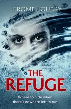 The Refuge. An absolutely jaw-dropping psychological thriller, Paperback/Jerome Loubry