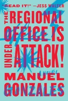 The Regional Office Is Under Attack!, Paperback/Manuel Gonzales